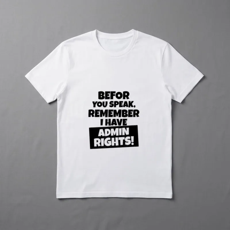 Linux Unix Windows Pc T-Shirt – Schriftzug „Befor you speak, remember I have admin rights!“ – Klassisches T-Shirt in Schwarz