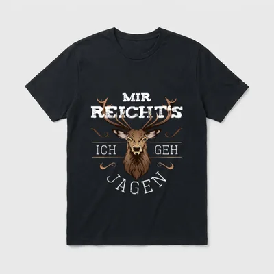 Jäger & Jagd Mir T-Shirt – Hirschkopf mit Geweih und dem Text Mir reicht's ich geh jagen – Klassisches T-Shirt in Schwarz