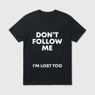 Lustiger Spruch Dont Follow T-Shirt – Aufdruck „Don't Follow Me I'm Lost Too“ in Weiß – Klassisches T-Shirt in Schwarz