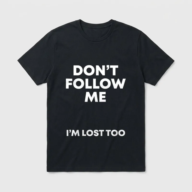 Lustiger Spruch Dont Follow T-Shirt – Aufdruck „Don't Follow Me I'm Lost Too“ in Weiß – Klassisches T-Shirt in Schwarz