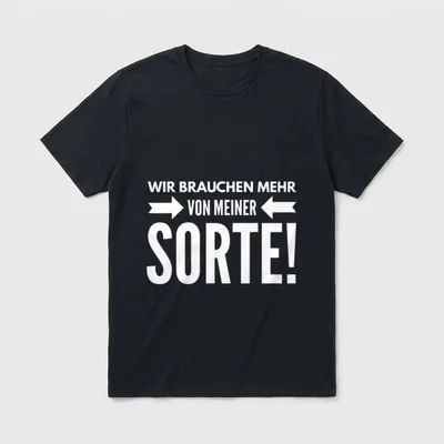 Wir brauchen mehr JGA & Party T-Shirt – Klassisches T-Shirt in Schwarz