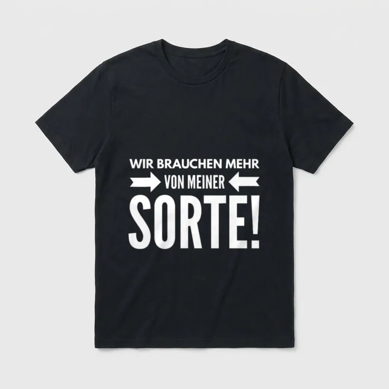 Wir brauchen mehr JGA & Party T-Shirt – Klassisches T-Shirt in Schwarz