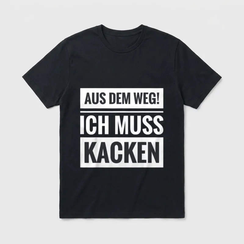 Aus dem weg ich JGA & Party T-Shirt – Aufdruck: Aus dem Weg! Ich muss kacken – Klassisches T-Shirt in Schwarz