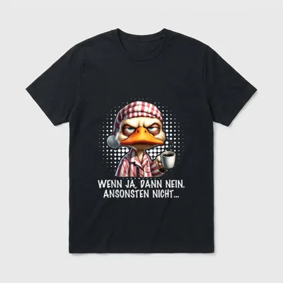 Wenn Ja Dann Nein Kaffee T-Shirt – Grimmige Ente im Pyjama mit Kaffeetasse und Spruch – Klassisches T-Shirt in Schwarz