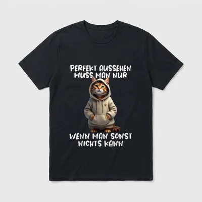 Katzen Spruch Perfekt Aussehen T-Shirt – Klassisches T-Shirt in Schwarz