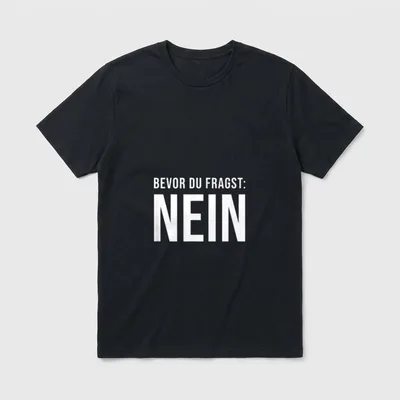 Lustiger Spruch Bevor du T-Shirt – Schriftzug „Bevor du fragst: Nein“ in Weiß – Klassisches T-Shirt in Schwarz