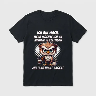 Müde Faul Ich Will T-Shirt – Grummelige Eule mit Kaffeekanne, Tasse und Spruch zum Wachsein – Klassisches T-Shirt in Schwarz