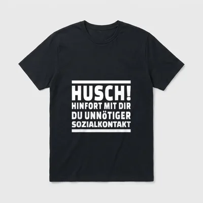 Husch Hinfort Mit Dir T-Shirt – Klassisches T-Shirt in Schwarz