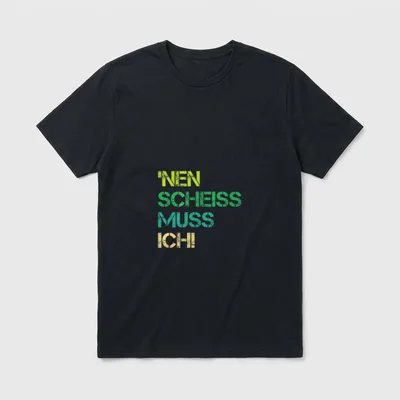 Nen Scheiss Muss Ich T-Shirt – 'Nen Scheiss Muss Ich! in Grün, Türkis und Gelb – Klassisches T-Shirt in Schwarz
