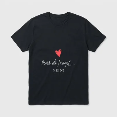 Bevor du fragst nein Spruch T-Shirt – Schriftzug „Bevor du fragst.... NEIN!“ mit rotem Herz – Klassisches T-Shirt in Schwarz