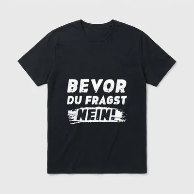 Lustig Sprüche Bevor Du Fragst T-Shirt – Klassisches T-Shirt in Schwarz