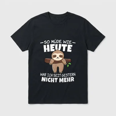 So Müde Wie Heute T-Shirt – Faultier am Ast mit Spruch über Müdigkeit seit gestern – Klassisches T-Shirt in Schwarz