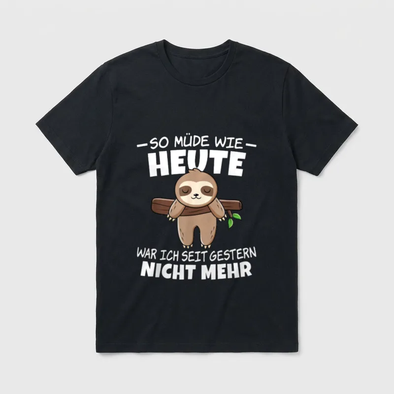 So Müde Wie Heute T-Shirt – Faultier am Ast mit Spruch über Müdigkeit seit gestern – Klassisches T-Shirt in Schwarz