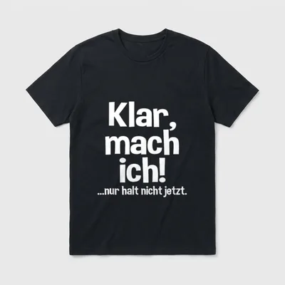 Lustiges Klar mach ich T-Shirt – Klassisches T-Shirt in Schwarz