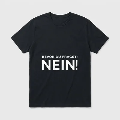 Nein Spruch Witziger Spruch T-Shirt – Schriftzug „Bevor du fragst: Nein!“ in Weiß auf Grau – Klassisches T-Shirt in Schwarz