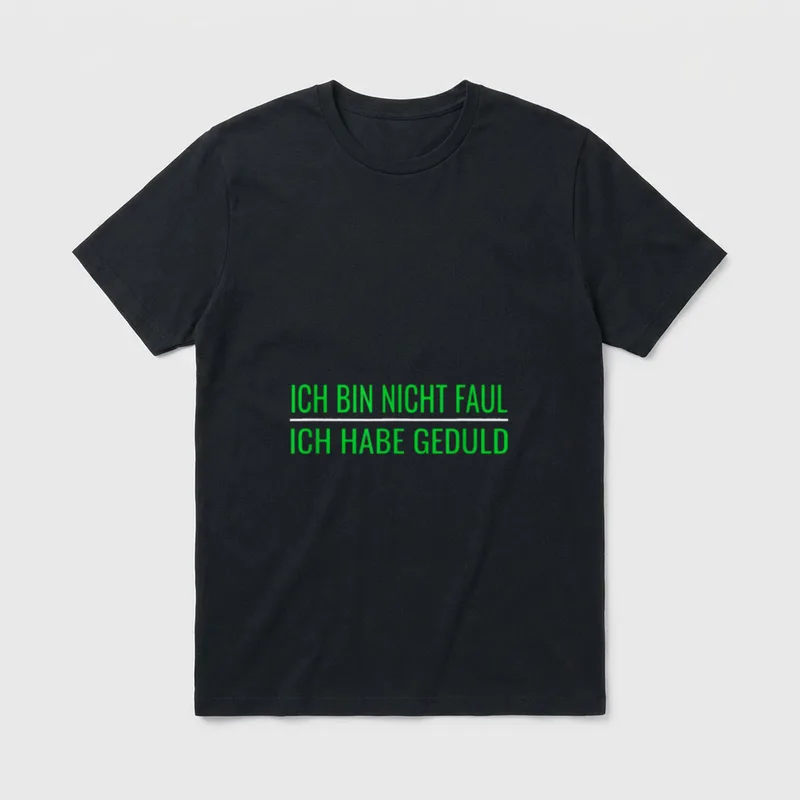 Geduld statt Faulheit T-Shirt – Klassisches T-Shirt in Schwarz