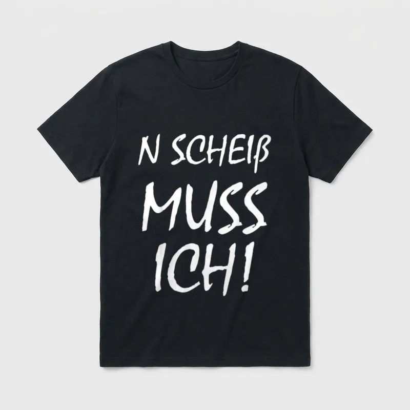 Ich muss nicht T-Shirt – T-Shirt mit weißem Schriftzug N Scheiß Muss Ich! auf grauem Grund – Klassisches T-Shirt in Schwarz