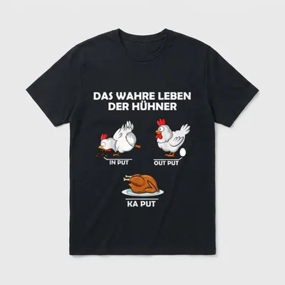 Das Wahre Leben T-Shirt – Hühner-Comic mit Schriftzug In Put, Out Put, Ka Put – Klassisches T-Shirt in Schwarz
