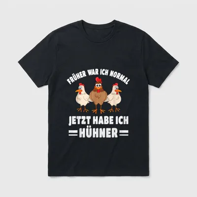 Jetzt Habe Ich Hühner T-Shirt – Drei Comic-Hühner mit Spruch Früher war ich normal – Klassisches T-Shirt in Schwarz