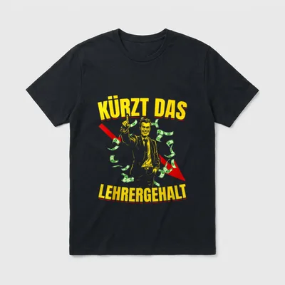 Kürzt das Lehrergehalt Spruch T-Shirt – Klassisches T-Shirt in Schwarz