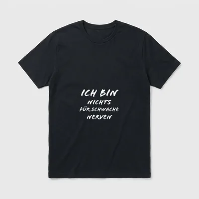 Ich Bin Nichts T-Shirt – Schriftzug „Ich Bin Nichts Für Schwache Nerven“ – Klassisches T-Shirt in Schwarz