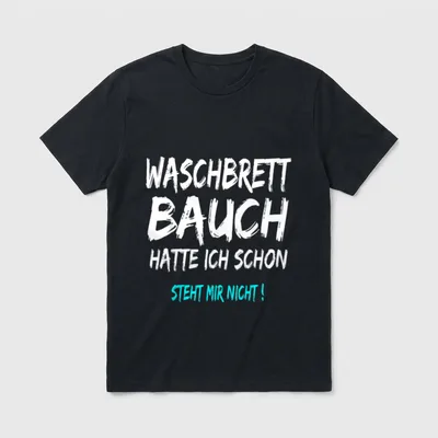 Waschbrettbauch Hatte Ich Schon T-Shirt – Klassisches T-Shirt in Schwarz