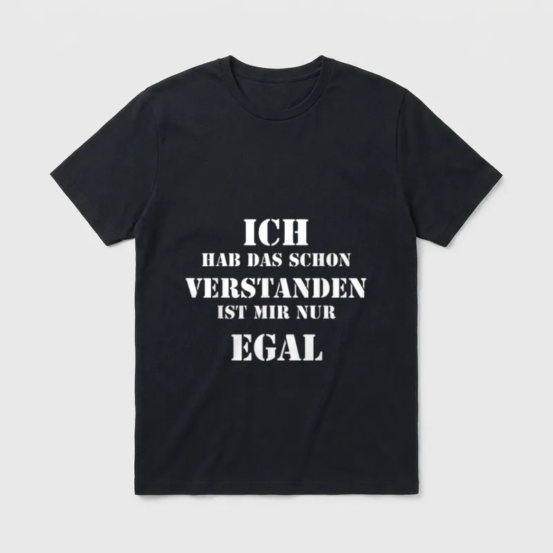 Ich Hab Das Schon T-Shirt – Stempelschrift: Ich hab das schon verstanden ist mir nur egal – Klassisches T-Shirt in Schwarz