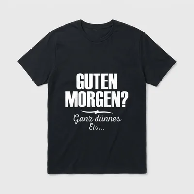 Guten Morgen? Ganz dünnes Eis T-Shirt – Schriftzug „Guten Morgen? Ganz dünnes Eis...“ – Klassisches T-Shirt in Schwarz