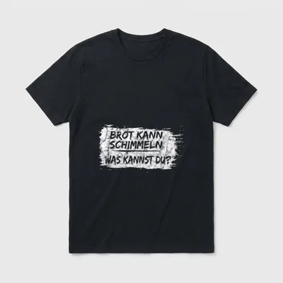 Brot Kann Schimmeln Was T-Shirt – Spruch: Brot kann schimmeln. Was kannst du? – Klassisches T-Shirt in Schwarz