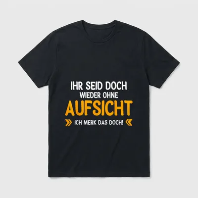 Ihr seid doch wieder T-Shirt – Klassisches T-Shirt in Schwarz