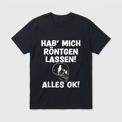 Hab Mich röntgen Lassen T-Shirt – Klassisches T-Shirt in Schwarz
