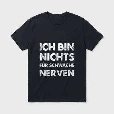 Ich Bin Nichts Für Schwache T-Shirt – Schriftzug „Ich bin nichts für schwache Nerven“ – Klassisches T-Shirt in Schwarz