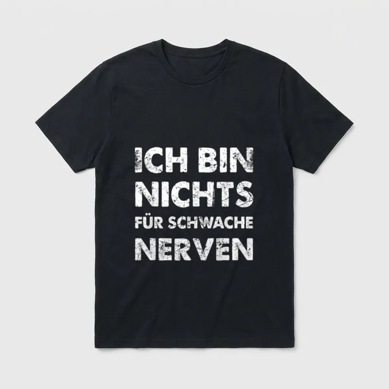 Ich Bin Nichts Für Schwache T-Shirt – Schriftzug „Ich bin nichts für schwache Nerven“ – Klassisches T-Shirt in Schwarz