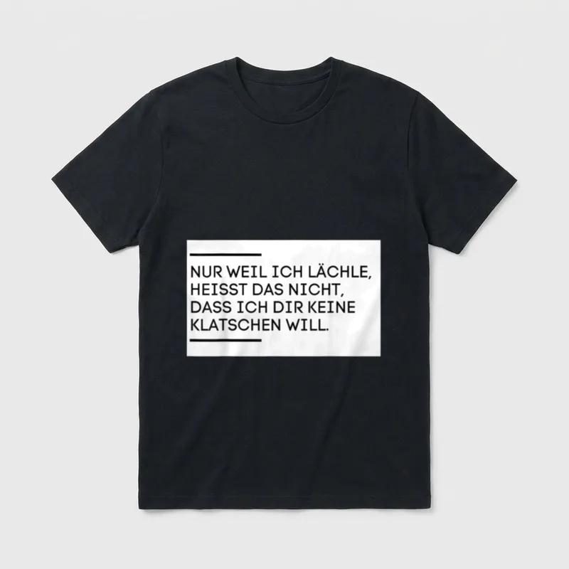 Nur weil ich lächle T-Shirt – Klassisches T-Shirt in Schwarz