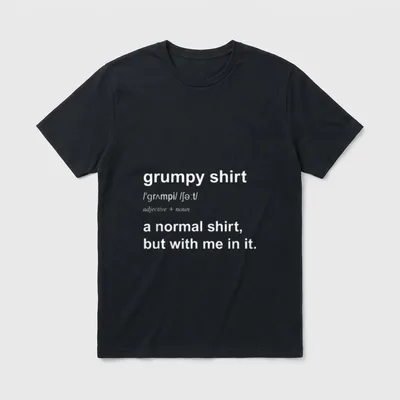Funny Grumpy For Men T-Shirt – Klassisches T-Shirt in Schwarz