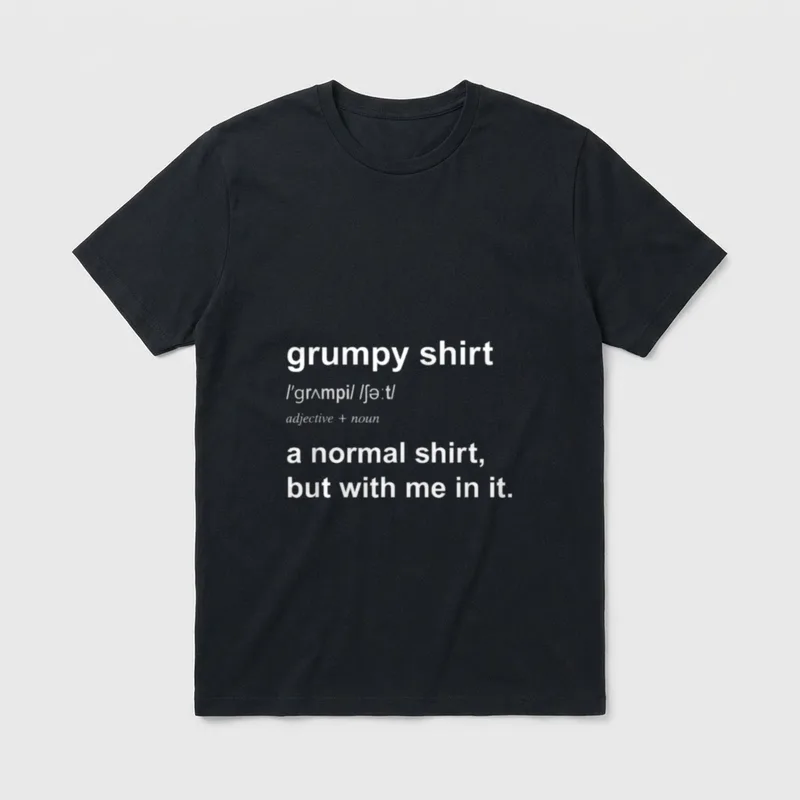 Funny Grumpy For Men T-Shirt – Klassisches T-Shirt in Schwarz