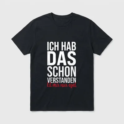 Ist mir egal Spruch T-Shirt – Ich hab das schon verstanden Ist mir nur egal Schriftzug – Klassisches T-Shirt in Schwarz