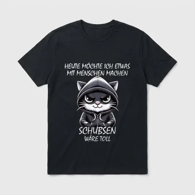 Heute möchte ich etwas T-Shirt – Katze im Kapuzenpulli, Spruch über Schubsen von Menschen – Klassisches T-Shirt in Schwarz