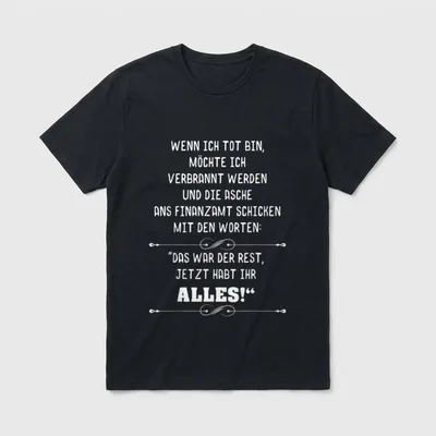 Lustiges Finanzamt Lustiger Spruch T-Shirt – Text: „Das war der Rest, jetzt habt ihr alles!“ – Klassisches T-Shirt in Schwarz