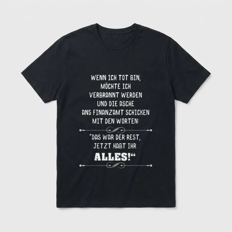 Lustiges Finanzamt Lustiger Spruch T-Shirt – Text: „Das war der Rest, jetzt habt ihr alles!“ – Klassisches T-Shirt in Schwarz