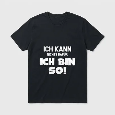 Ich Kann Nichts Dafür T-Shirt – Schriftzug „Ich kann nichts dafür, ich bin so!“ – Klassisches T-Shirt in Schwarz