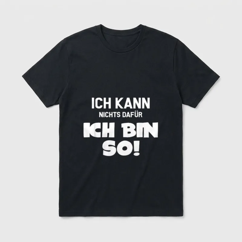 Ich Kann Nichts Dafür T-Shirt – Schriftzug „Ich kann nichts dafür, ich bin so!“ – Klassisches T-Shirt in Schwarz