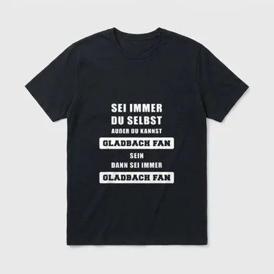 Für Gladbachfans Sei Immer T-Shirt – Spruch „Sei immer du selbst, außer Gladbach Fan sein“ – Klassisches T-Shirt in Schwarz