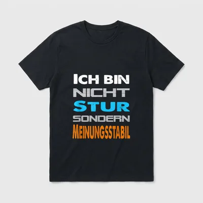 Ich Bin Nicht Stur T-Shirt – Schriftzug „Ich bin nicht stur sondern meinungsstabil“ – Klassisches T-Shirt in Schwarz