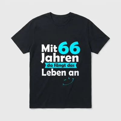 66 Jahre Mit 66 T-Shirt – Spruch „Mit 66 Jahren da fängt das Leben an“ mit Lächeln – Klassisches T-Shirt in Schwarz