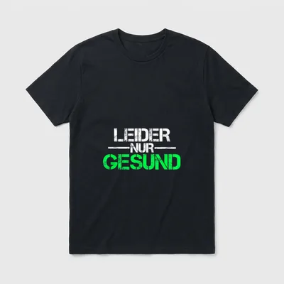 Leider Nur Gesund Statement T-Shirt – Schriftzug „Leider Nur Gesund“ in Weiß und Grün – Klassisches T-Shirt in Schwarz