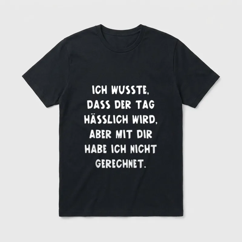 Ich Wusste Dass T-Shirt – Weißer Schriftzug über einen hässlichen Tag und eine Enttäuschung – Klassisches T-Shirt in Schwarz