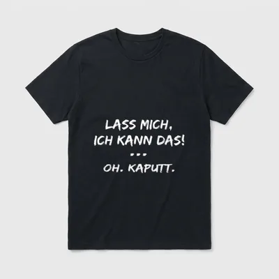 Lass Mich Ich Kann T-Shirt – Schriftzug „Lass mich, ich kann das! ... Oh. Kaputt.“ – Klassisches T-Shirt in Schwarz