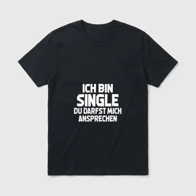 Single Fun Witzig Lustig T-Shirt – Schriftzug „Ich bin Single – du darfst mich ansprechen“ – Klassisches T-Shirt in Schwarz