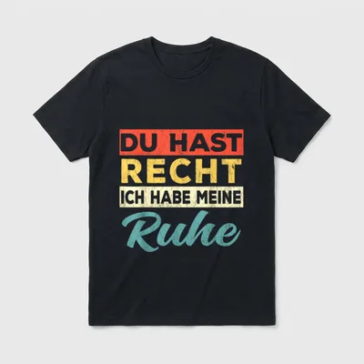 Du Hast Recht Ich Habe T-Shirt – Spruch „Du Hast Recht Ich Habe Meine Ruhe“ in Retro-Farben – Klassisches T-Shirt in Schwarz